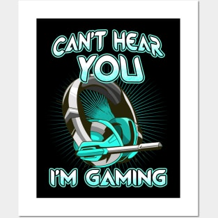 Cant Hear You I'm Gaming Posters and Art